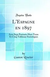 Produktbild: L'Espagne en 1897: Avec Sept Portraits Hors Texte Et Cinq Tableaux Statistiques (Classic Reprint)