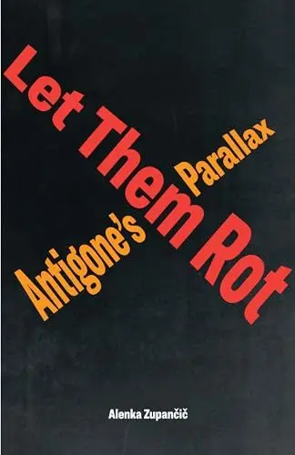 Produktbild: Let Them Rot: Antigone’s Parallax (Idiom: Inventing Writing Theory)