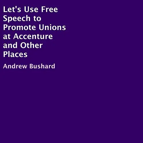 Produktbild: Let's Use Free Speech to Promote Unions at Accenture and Other Places