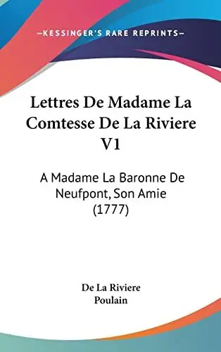 Produktbild: Lettres De Madame La Comtesse De La Riviere V1: A Madame La Baronne De Neufpont, Son Amie (1777)