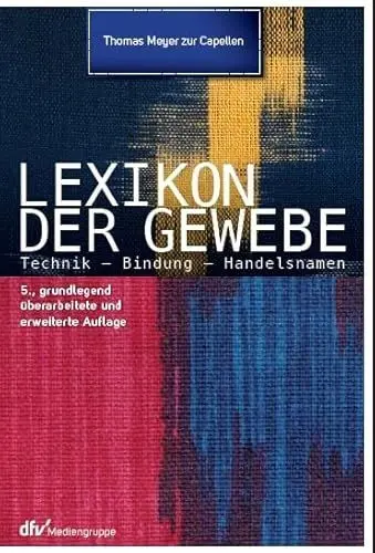 Produktbild: Lexikon der Gewebe: Technik Bindungen Handelsnamen