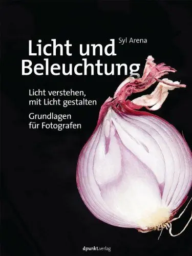 Produktbild: Licht und Beleuchtung: Licht verstehen, mit Licht gestalten – Grundlagen für Fotografen