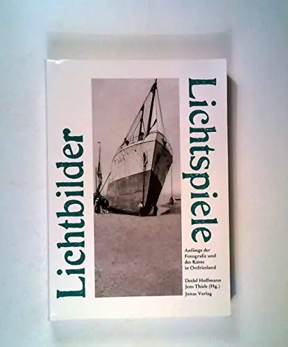 Produktbild: Lichtbilder - Lichtspiele: Anfänge der Fotografie und des Kinos in Ostfriesland