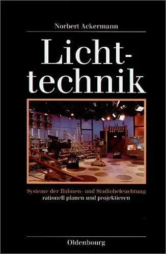 Produktbild: Lichttechnik: Systeme der Bühnen- und Studiobeleuchtung rationell planen und projektieren