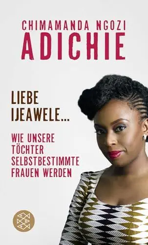 Produktbild: Liebe Ijeawele: Wie unsere Töchter selbstbestimmte Frauen werden