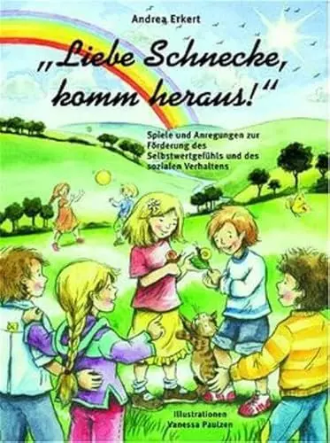 Produktbild: Liebe Schnecke, komm heraus!: Spiele und Anregungen zur Förderung des Selbstwertgefühls und des sozialen Verhaltens