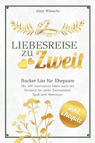 Produktbild: Liebesreise zu Zweit: Bucket List für Ehepaare mit 300 innovativen Ideen nach der Hochzeit für mehr Zweisamkeit, Spaß und Abenteuer (inkl. Ehe-Quiz)