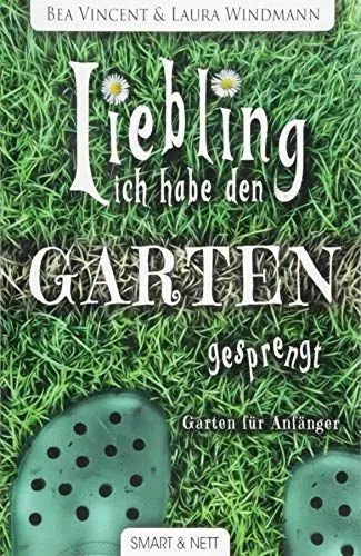 Produktbild: Liebling, ich habe den Garten gesprengt!: Garten für Anfänger