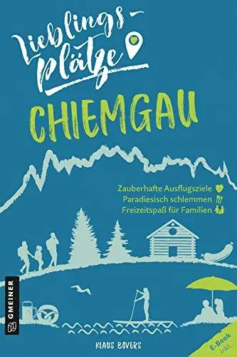 Produktbild: Lieblingsplätze Chiemgau: Aktual. Nachauflage 2021 (Lieblingsplätze im GMEINER-Verlag)