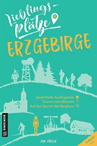 Produktbild: Lieblingsplätze Erzgebirge: Aktual. Neuausgabe (Lieblingsplätze im GMEINER-Verlag)