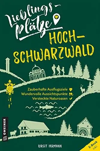 Produktbild: Lieblingsplätze Hochschwarzwald: Aktual. Nachauflage 2022 (Lieblingsplätze im GMEINER-Verlag)