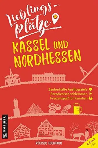 Produktbild: Lieblingsplätze Kassel und Nordhessen: Aktual. Neuausgabe (Lieblingsplätze im GMEINER-Verlag)