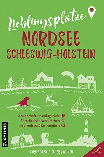Produktbild: Lieblingsplätze Nordsee Schleswig-Holstein: Orte für Herz, Leib und Seele (Lieblingsplätze im GMEINER-Verlag)