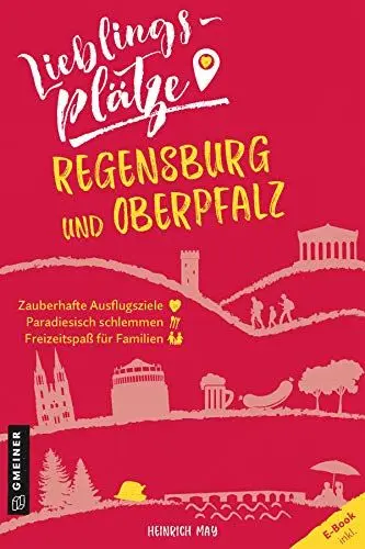 Produktbild: Lieblingsplätze Regensburg und Oberpfalz (Lieblingsplätze im GMEINER-Verlag): E-Book inklusive