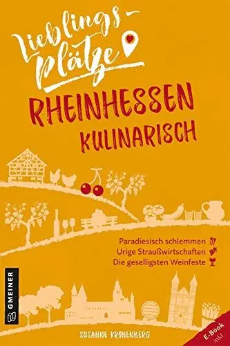 Produktbild: Lieblingsplätze Rheinhessen kulinarisch (Lieblingsplätze im GMEINER-Verlag)
