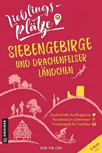Produktbild: Lieblingsplätze Siebengebirge und Drachenfelser Ländchen: Aktual. Nachauflage 2022 (Lieblingsplätze im GMEINER-Verlag)