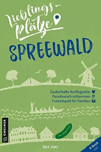 Produktbild: Lieblingsplätze Spreewald: Aktual. Nachauflage 2022 (Lieblingsplätze im GMEINER-Verlag)