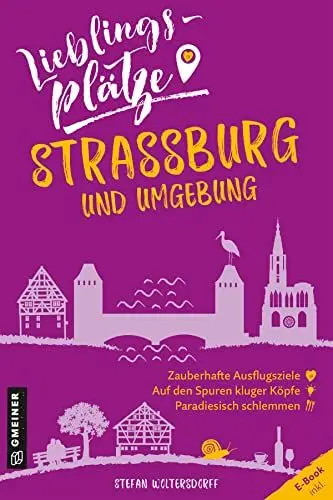 Produktbild: Lieblingsplätze Straßburg und Umgebung: Aktual. Neuausgabe 2022 (Lieblingsplätze im GMEINER-Verlag)