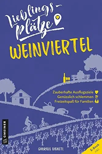 Produktbild: Lieblingsplätze Weinviertel (Lieblingsplätze im GMEINER-Verlag): E-Book inklusive