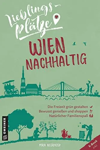 Produktbild: Lieblingsplätze Wien nachhaltig: Aktual. Nachauflage 2023 (Lieblingsplätze im GMEINER-Verlag): Aktual. Nachauflage 2022