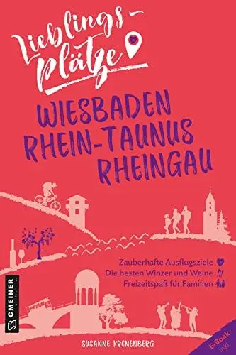 Produktbild: Lieblingsplätze Wiesbaden, Rhein-Taunus, Rheingau: Aktual. Neuausgabe 2022 (Lieblingsplätze im GMEINER-Verlag)