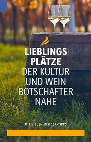 Produktbild: Lieblingsplätze der Kultur- und Weinbotschafter Nahe: Mit vielen Insider-Tipps