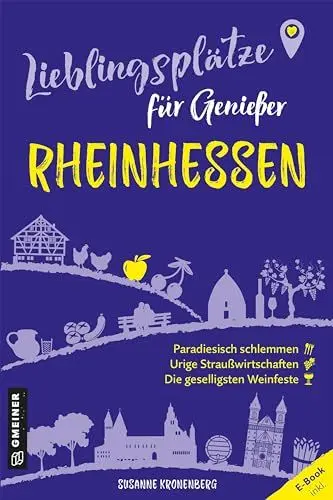 Produktbild: Lieblingsplätze für Genießer - Rheinhessen: Aktual. Neuausgabe 2024 (Lieblingsplätze im GMEINER-Verlag)