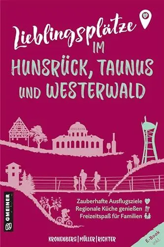 Produktbild: Lieblingsplätze im Hunsrück, Taunus und Westerwald: Orte für Herz, Leib und Seele (Lieblingsplätze im GMEINER-Verlag)