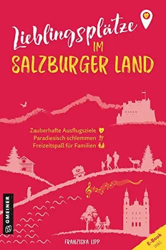 Produktbild: Lieblingsplätze im Salzburger Land: Aktual. Neuausgabe 2023 (Lieblingsplätze im GMEINER-Verlag)
