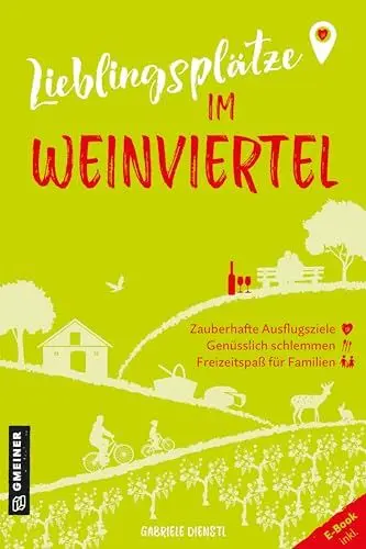 Produktbild: Lieblingsplätze im Weinviertel: Aktual. Neuausgabe 2024 (Lieblingsplätze im GMEINER-Verlag)