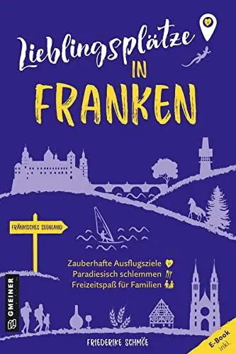 Produktbild: Lieblingsplätze in Franken: Orte für Herz, Leib und Seele (Lieblingsplätze im GMEINER-Verlag)