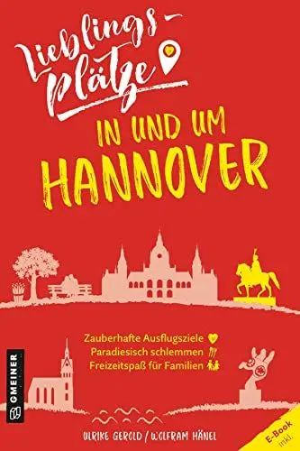 Produktbild: Lieblingsplätze in und um Hannover: Aktual. Neuausgabe 2022 (Lieblingsplätze im GMEINER-Verlag)