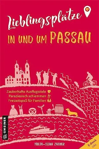 Produktbild: Lieblingsplätze in und um Passau: Aktual. Neuausgabe 2023 (Lieblingsplätze im GMEINER-Verlag)