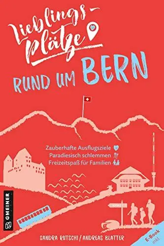 Produktbild: Lieblingsplätze rund um Bern: Aktual. Neuausgabe 2022 (Lieblingsplätze im GMEINER-Verlag)