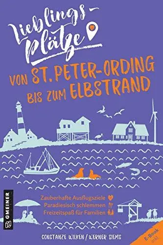 Produktbild: Lieblingsplätze von St. Peter-Ording bis zum Elbstrand: Aktual. Neuausgabe (Lieblingsplätze im GMEINER-Verlag)
