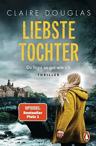 Produktbild: Liebste Tochter – Du lügst so gut wie ich: Thriller