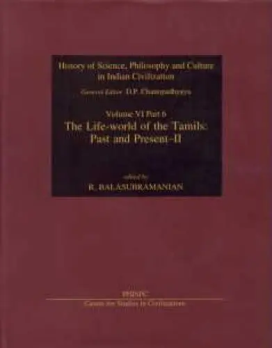 Produktbild: Life-world of the Tamils: Past & Present II (History of Science, Philosophy & Culture in Indian Civilization, 6, Band 6)