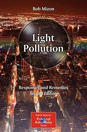 Produktbild: Light Pollution: Responses and Remedies (The Patrick Moore Practical Astronomy Series)