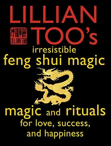 Produktbild: Lillian Too's Irresistible Book of Feng Shui Magic: 48 Sure Ways to Create Magic in Your Living Space: Magic and Rituals for Love, Success and Happiness