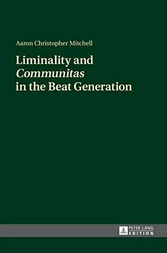 Produktbild: Liminality and «Communitas» in the Beat Generation: Dissertationsschrift