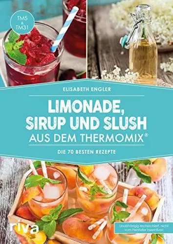 Produktbild: Limonade, Sirup und Slush aus dem Thermomix®: Die 70 besten Rezepte