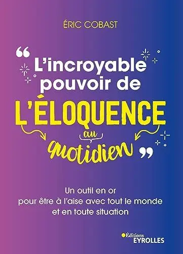 Produktbild: L'incroyable pouvoir de l'éloquence au quotidien: Un outil en or pour être à l'aise avec tout le monde et en toute situation
