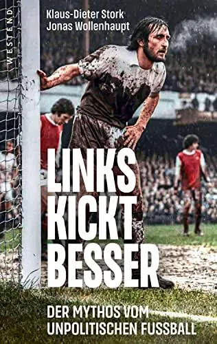 Produktbild: Links kickt besser: Der Mythos vom unpolitischen Fußball
