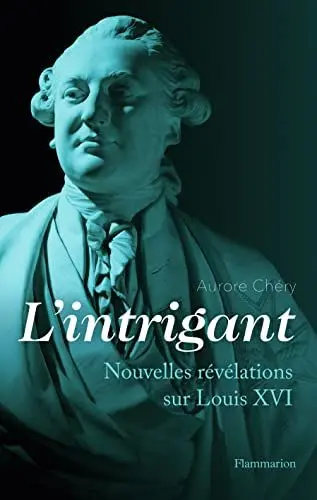 Produktbild: L'intrigant: Nouvelles révélations sur Louis XVI