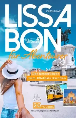 Produktbild: Lissabon für Abenteurer - Der Reiseführer zum Selbsterkunden: 20 Touren für 20 unvergessliche Abenteuer