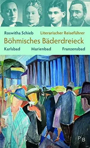 Produktbild: Literarischer Reiseführer Böhmisches Bäderdreieck: Karlsbad, Marienbad, Franzensbad (Potsdamer Bibliothek östliches Europa - Kulturreisen)