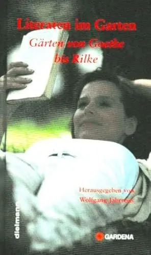 Produktbild: Literaten im Garten. Bd. 1, Gärten von Goethe bis Rilke
