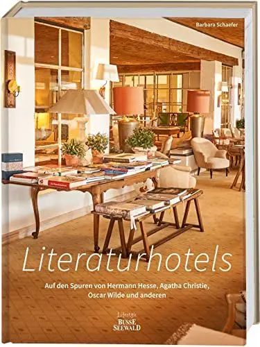 Produktbild: Literaturhotels. Auf den Spuren von Hermann Hesse, Agatha Christie, Oscar Wilde und anderen: Die schönsten Hotels weltweit, in denen Literatur entstand.