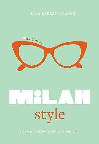 Produktbild: Little Book of Milan Style: The Fashion History of the Iconic City (Fashion Destinations)