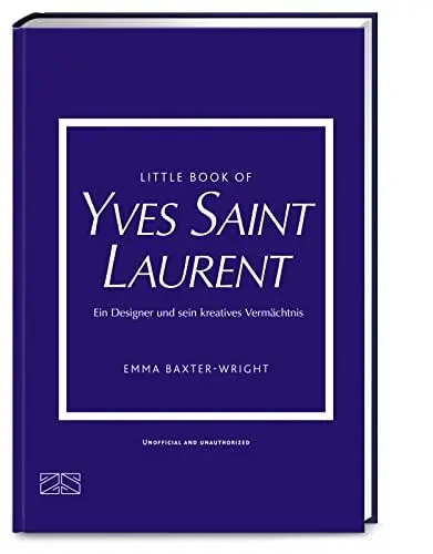 Produktbild: Little Book of Yves Saint Laurent: Ein Designer und sein kreatives Vermächtnis (Die kleine Modebibliothek, Band 8)